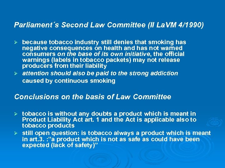 Parliament´s Second Law Committee (II La. VM 4/1990) because tobacco industry still denies that