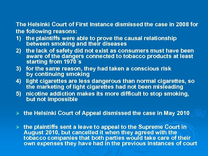The Helsinki Court of First Instance dismissed the case in 2008 for the following