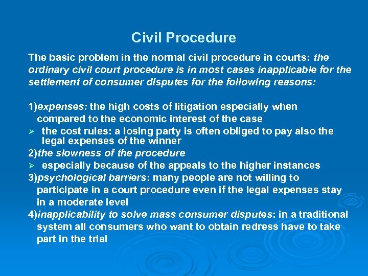 Civil Procedure The basic problem in the normal civil procedure in courts: the ordinary