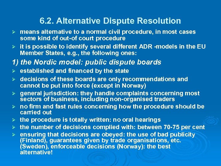 6. 2. Alternative Dispute Resolution means alternative to a normal civil procedure, in most