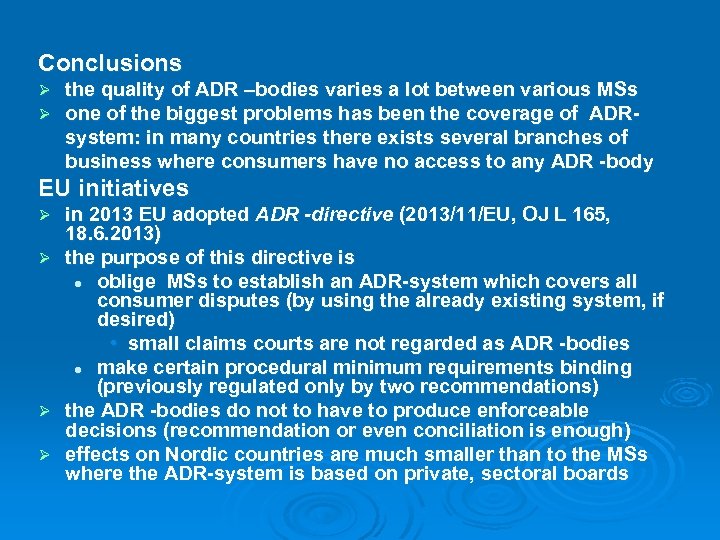 Conclusions Ø Ø the quality of ADR –bodies varies a lot between various MSs