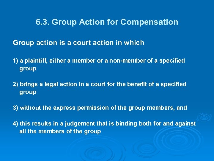 6. 3. Group Action for Compensation Group action is a court action in which