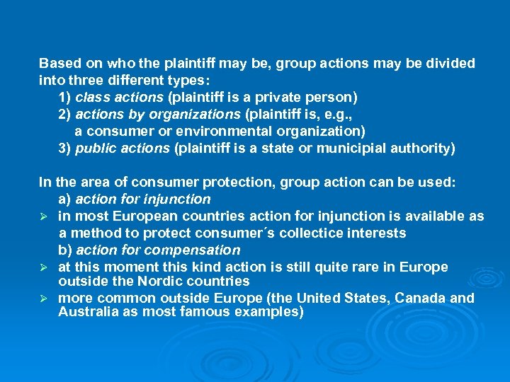 Based on who the plaintiff may be, group actions may be divided into three