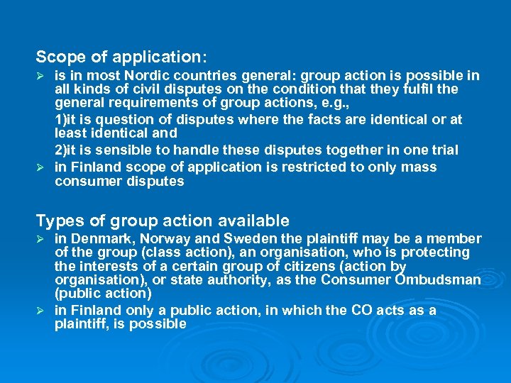 Scope of application: is in most Nordic countries general: group action is possible in