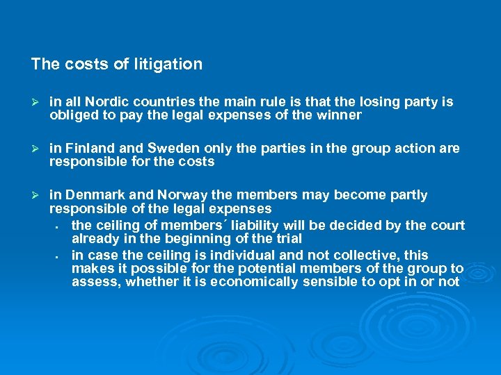 The costs of litigation Ø in all Nordic countries the main rule is that