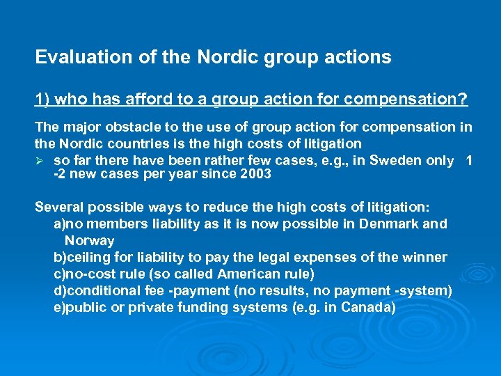 Evaluation of the Nordic group actions 1) who has afford to a group action