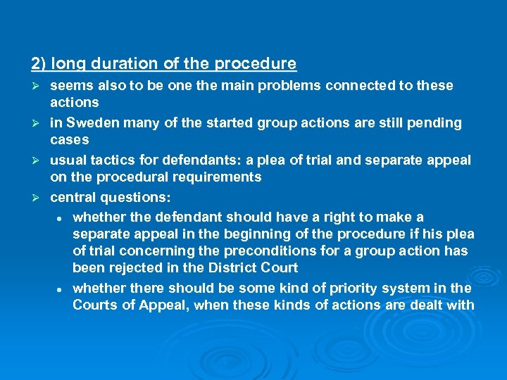 2) long duration of the procedure seems also to be one the main problems