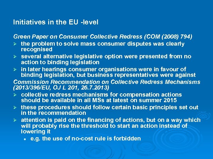 Initiatives in the EU -level Green Paper on Consumer Collective Redress (COM (2008) 794)