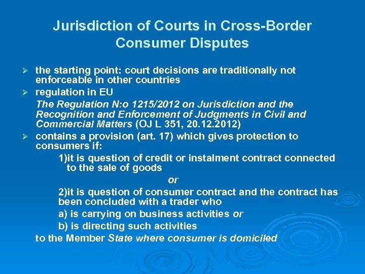 Jurisdiction of Courts in Cross-Border Consumer Disputes the starting point: court decisions are traditionally
