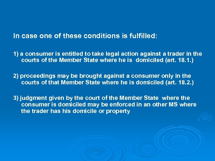 In case one of these conditions is fulfilled: 1) a consumer is entitled to