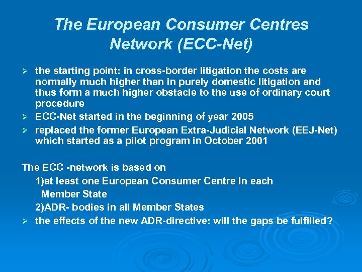 The European Consumer Centres Network (ECC-Net) the starting point: in cross-border litigation the costs