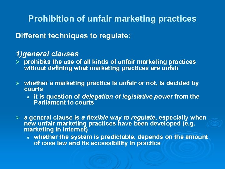 Prohibition of unfair marketing practices Different techniques to regulate: 1)general clauses Ø prohibits the