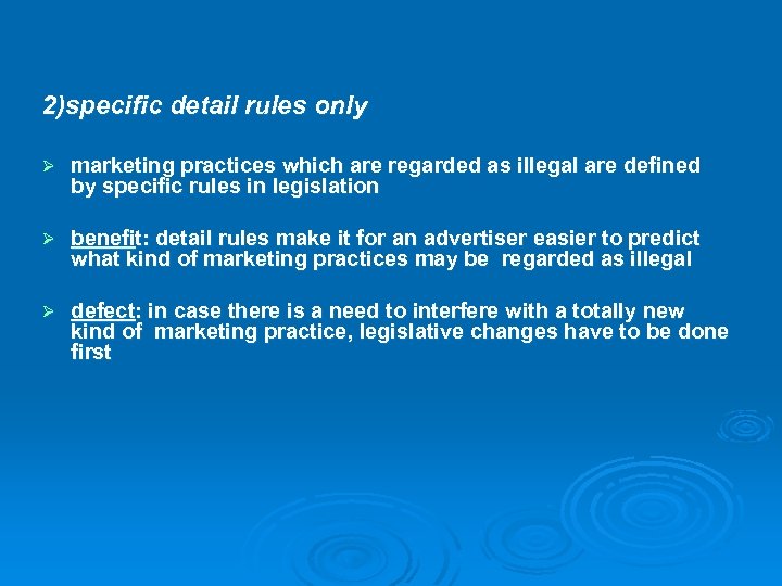 2)specific detail rules only Ø marketing practices which are regarded as illegal are defined