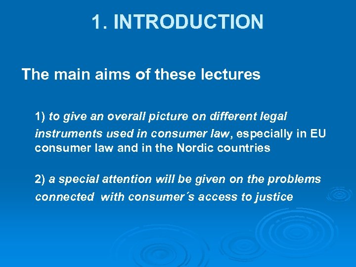 1. INTRODUCTION The main aims of these lectures 1) to give an overall picture