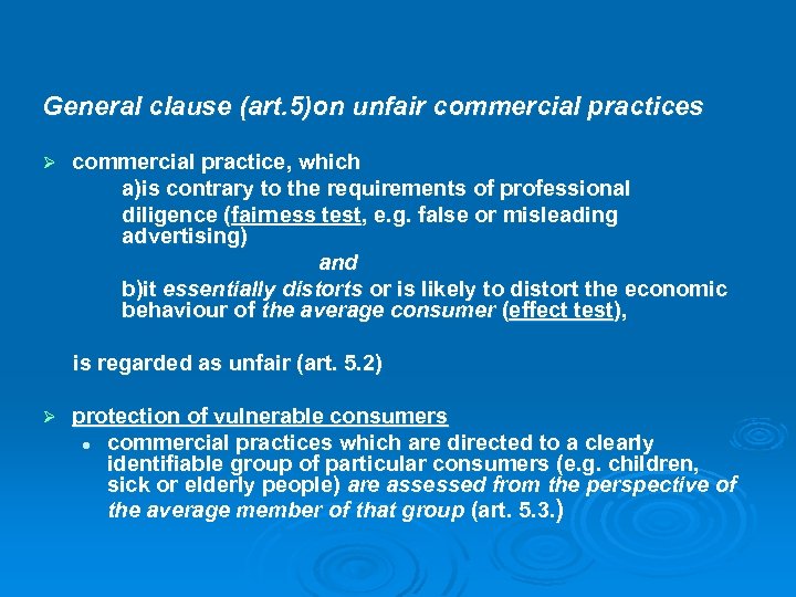 General clause (art. 5)on unfair commercial practices Ø commercial practice, which a)is contrary to
