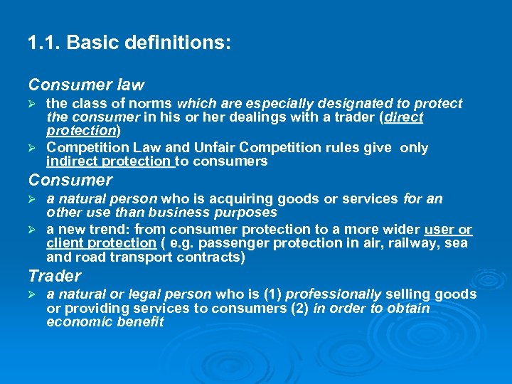 1. 1. Basic definitions: Consumer law the class of norms which are especially designated