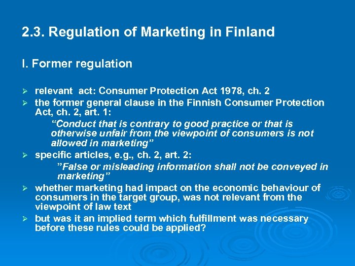 2. 3. Regulation of Marketing in Finland I. Former regulation Ø Ø Ø relevant