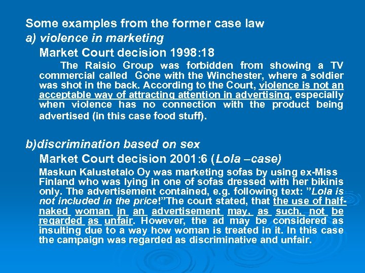 Some examples from the former case law a) violence in marketing Market Court decision