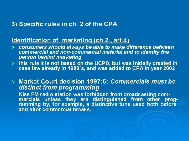 3) Specific rules in ch. 2 of the CPA Identification of marketing (ch. 2.