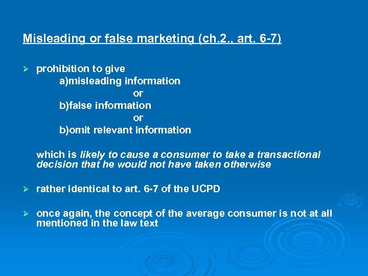 Misleading or false marketing (ch. 2. , art. 6 -7) Ø prohibition to give