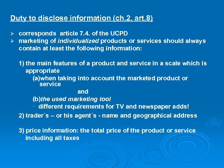 Duty to disclose information (ch. 2, art. 8) corresponds article 7. 4. of the