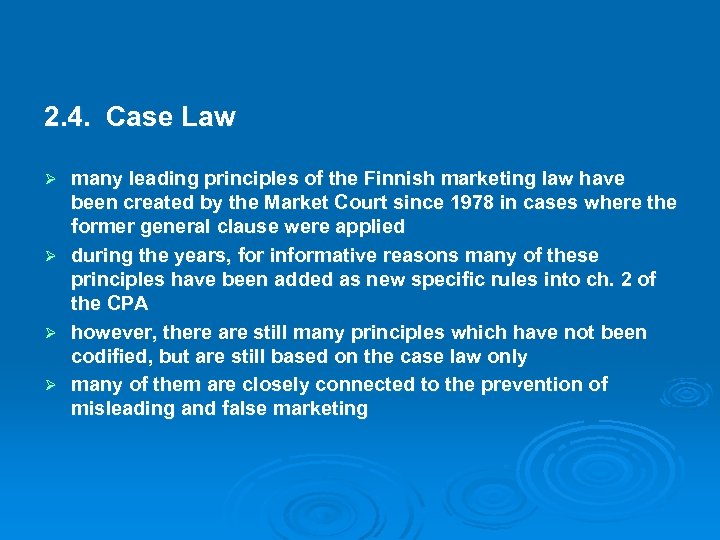2. 4. Case Law Ø Ø many leading principles of the Finnish marketing law