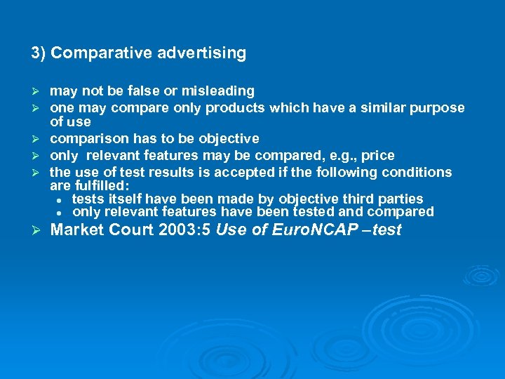 3) Comparative advertising Ø Ø Ø may not be false or misleading one may