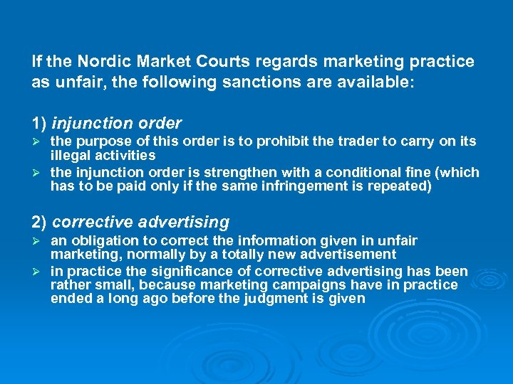 If the Nordic Market Courts regards marketing practice as unfair, the following sanctions are