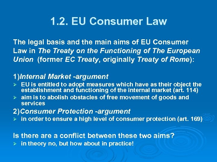 1. 2. EU Consumer Law The legal basis and the main aims of EU