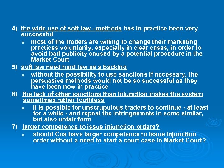 4) the wide use of soft law –methods has in practice been very successful