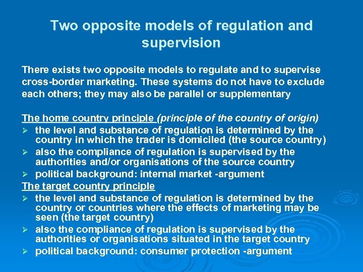 Two opposite models of regulation and supervision There exists two opposite models to regulate