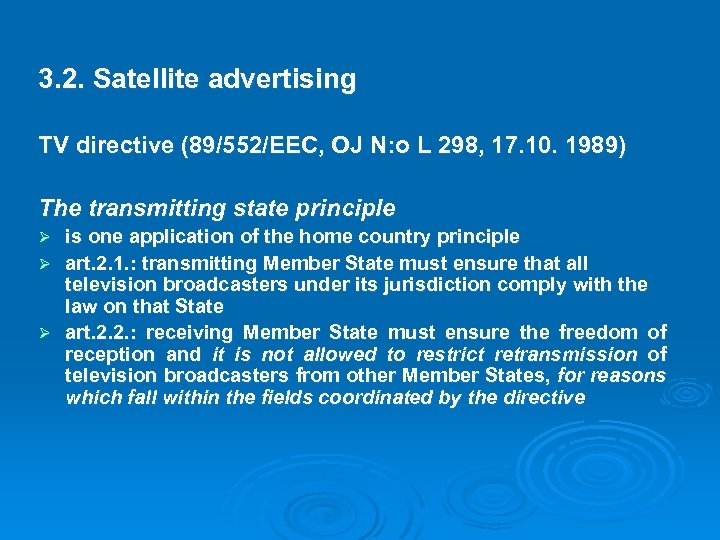 3. 2. Satellite advertising TV directive (89/552/EEC, OJ N: o L 298, 17. 10.