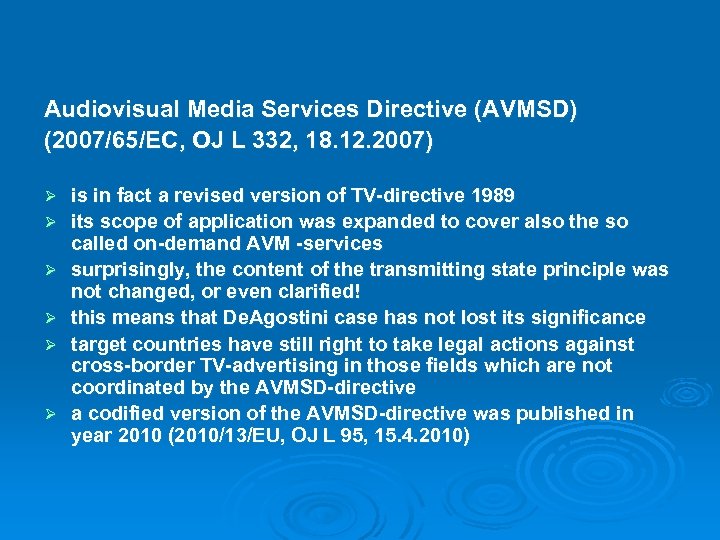 Audiovisual Media Services Directive (AVMSD) (2007/65/EC, OJ L 332, 18. 12. 2007) Ø Ø