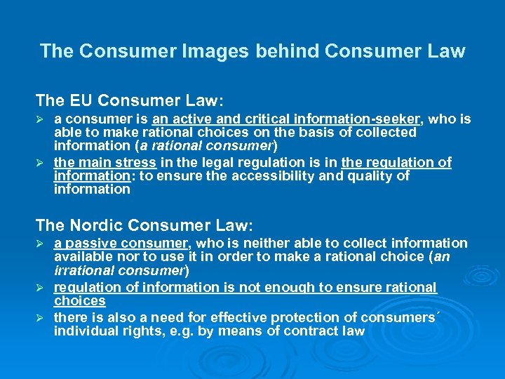 The Consumer Images behind Consumer Law The EU Consumer Law: a consumer is an