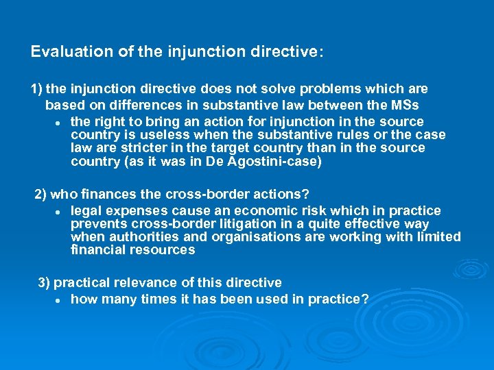 Evaluation of the injunction directive: 1) the injunction directive does not solve problems which