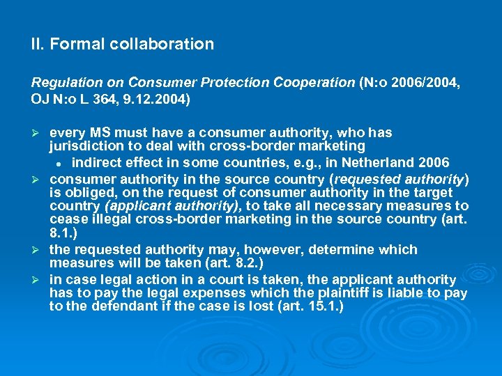 II. Formal collaboration Regulation on Consumer Protection Cooperation (N: o 2006/2004, OJ N: o