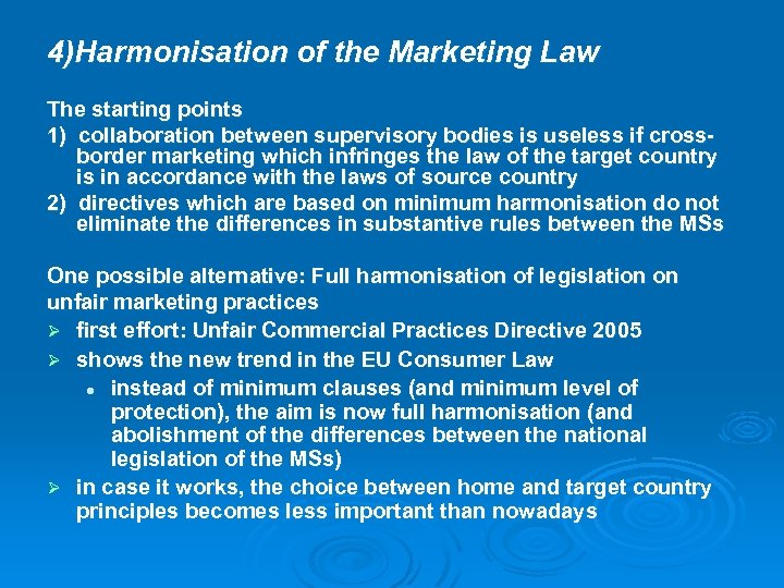 4)Harmonisation of the Marketing Law The starting points 1) collaboration between supervisory bodies is