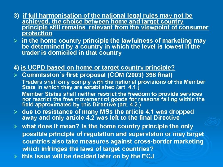 3) if full harmonisation of the national legal rules may not be achieved, the