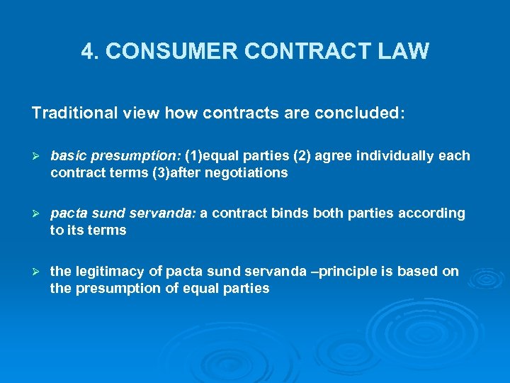 4. CONSUMER CONTRACT LAW Traditional view how contracts are concluded: Ø basic presumption: (1)equal