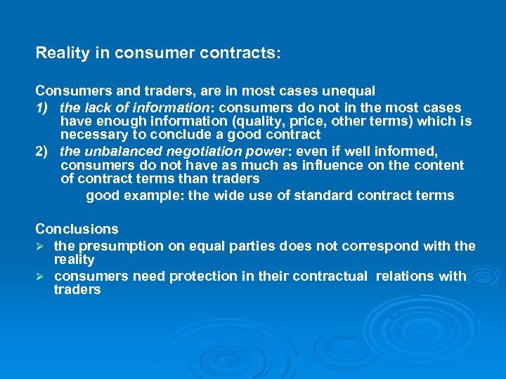 Reality in consumer contracts: Consumers and traders, are in most cases unequal 1) the
