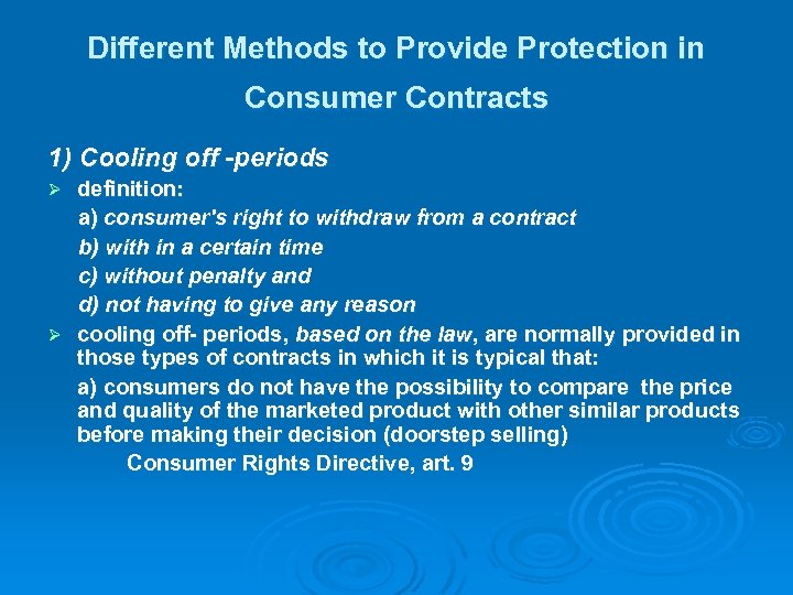 Different Methods to Provide Protection in Consumer Contracts 1) Cooling off -periods definition: a)