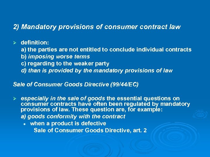 2) Mandatory provisions of consumer contract law definition: a) the parties are not entitled