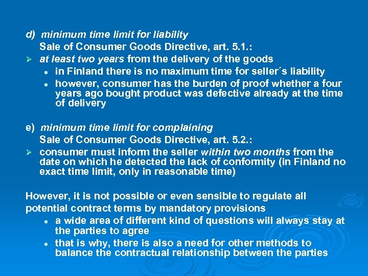 d) minimum time limit for liability Sale of Consumer Goods Directive, art. 5. 1.