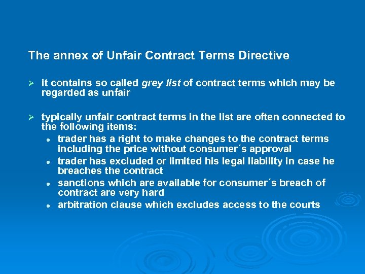 The annex of Unfair Contract Terms Directive Ø it contains so called grey list