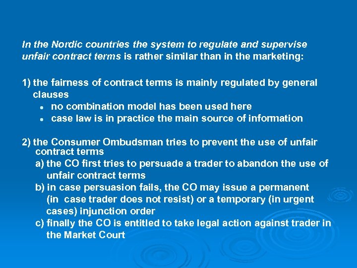 In the Nordic countries the system to regulate and supervise unfair contract terms is