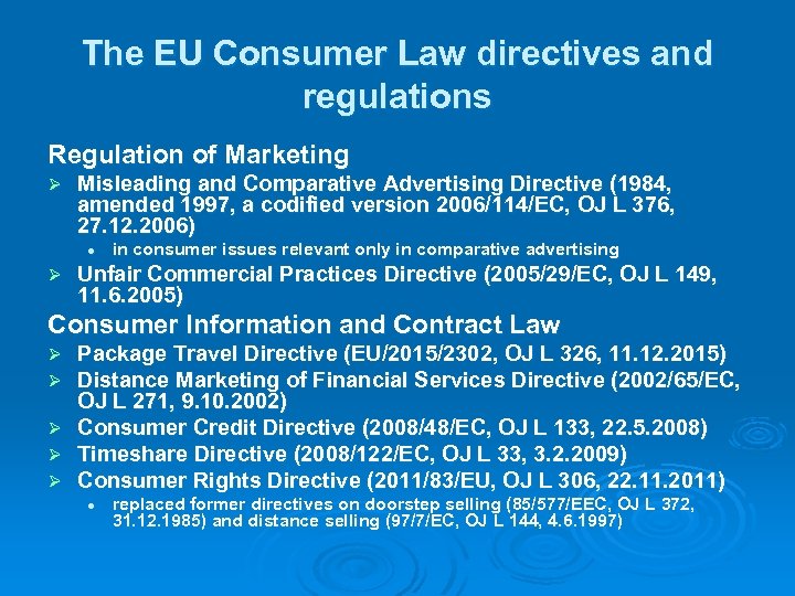 The EU Consumer Law directives and regulations Regulation of Marketing Ø Misleading and Comparative