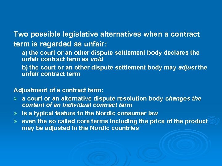 Two possible legislative alternatives when a contract term is regarded as unfair: a) the