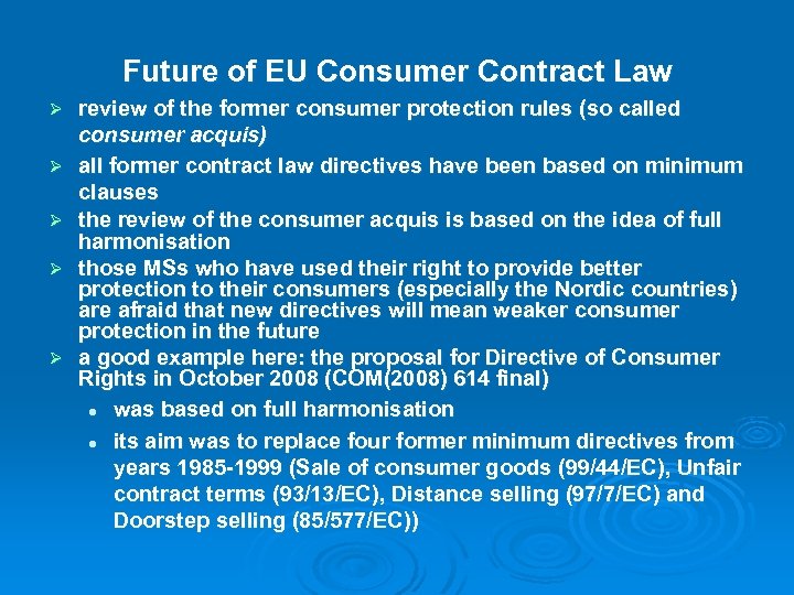 Future of EU Consumer Contract Law Ø Ø Ø review of the former consumer