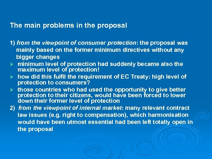 The main problems in the proposal 1) from the viewpoint of consumer protection: the