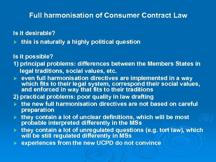 Full harmonisation of Consumer Contract Law Is it desirable? Ø this is naturally a